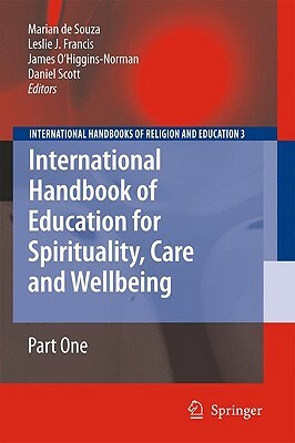 International Handbook of Education for Spirituality, Care and Wellbeing 2 Volume Set by 