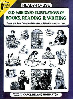 Ready-to-Use Old-Fashioned Illustrations of Books, Reading and Writing by Carol Belanger Grafton