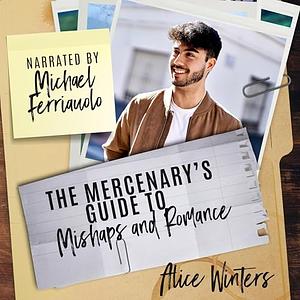 The Mercenary's Guide to Mishaps and Romance by Alice Winters