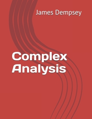 Complex Analysis by James Dempsey