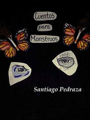 Cuentos Para Monstruos by Santiago González Pedraza