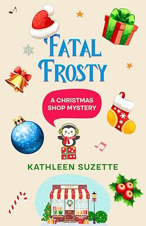 Fatal Frosty by Kathleen Suzette