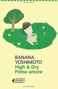 High & Dry. Primo amore by Banana Yoshimoto