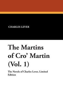 The Martins of Cro' Martin (Vol. 1) by Charles Lever