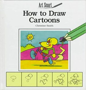 How to Draw Cartoons by Christine Smith