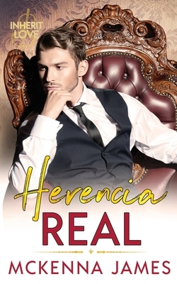 Herencia Real by McKenna James