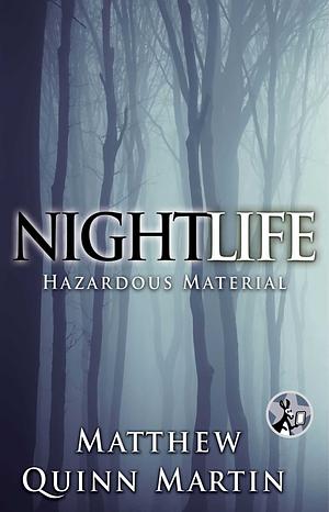 Nightlife: Hazardous Material by Matthew Quinn Martin