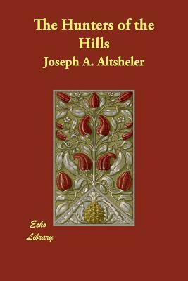 The Hunters of the Hills by Joseph a. Altsheler