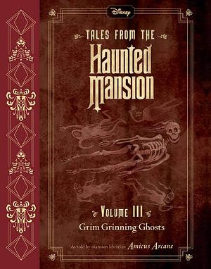 Disney Tales from the Haunted Mansion Volume III Grim Grinning Ghosts by Amicus Arcane