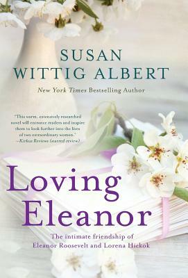 Loving Eleanor by Susan Wittig Albert