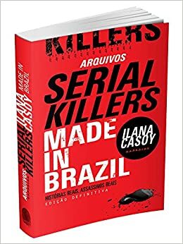 Arquivos Serial Killers: Made in Brazil by Ilana Casoy