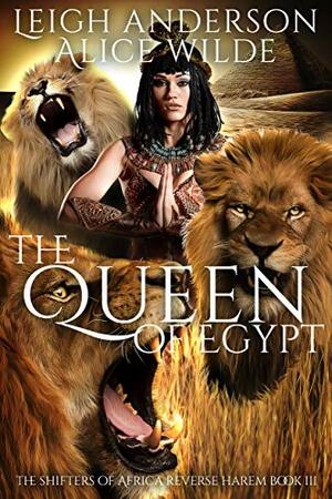 The Queen of Egypt by Leigh Anderson, Alice Wilde