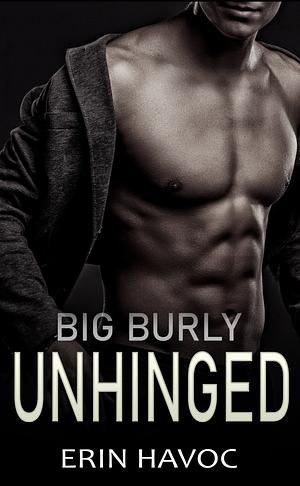 Big Burly Unhinged by Erin Havoc