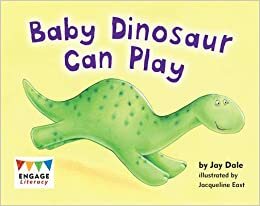 Baby Dinosaur Can Play by Jay Dale