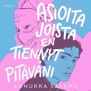 Asioita joista en tiennyt pitäväni by Annukka Salama