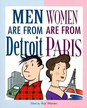 Men Are from Detroit, Women Are from Paris by Roz Warren
