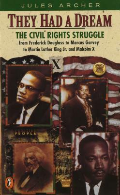 They Had a Dream: The Civil Rights Struggle from Frederick Douglass...Malcolmx by Jules Archer