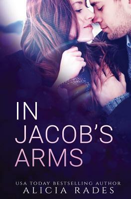 In Jacob's Arms by Alicia Rades