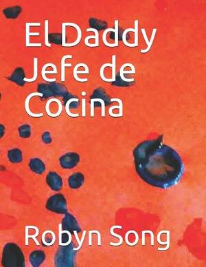 El Daddy Jefe de Cocina by Robyn Song