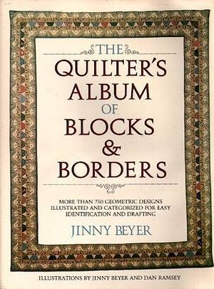 The quilter's album of blocks & borders by Jinny Beyer