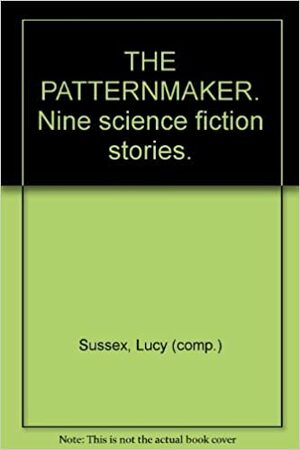 The Patternmaker. Nine Science Fiction Stories by Lucy Sussex, Leanne Frahm