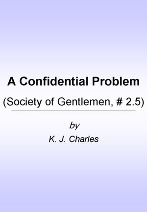 A Confidential Problem by KJ Charles