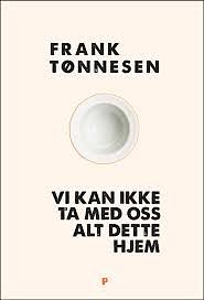 Vi kan ikke ta med oss alt dette hjem by Frank Tønnesen