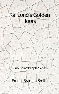 Kai Lung's Golden Hours - Publishing People Series by Ernest Bramah