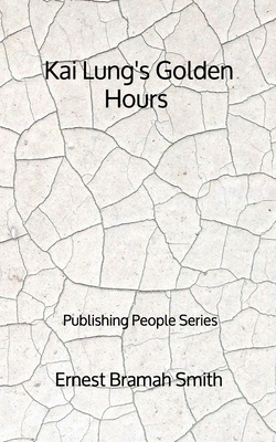 Kai Lung's Golden Hours - Publishing People Series by Ernest Bramah