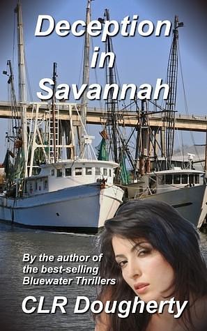 Deception in Savannah: A Humorous Novel of Murder, Mystery, Sex, and Drugs by CLR Dougherty, CLR Dougherty