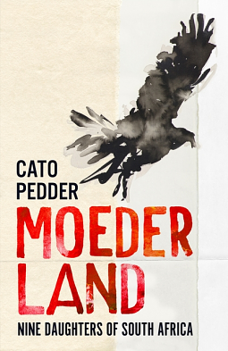 Moederland: Nine Daughters of South Africa by Cato Pedder, Cato Pedder