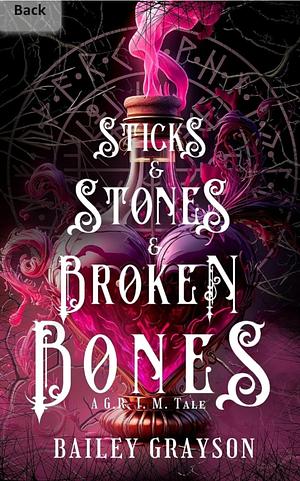 Sticks and Stones and Broken Bones by Bailey Grayson