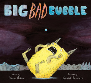 Big Bad Bubble by Adam Rubin