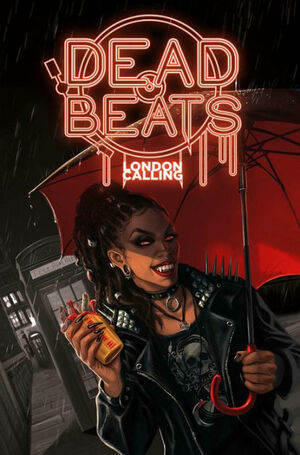 Dead Beats: London Calling by William Messner-Loebs, Nancy A. Collins, Eric Palicki, Che Grayson, Liana Kangas, Scott Peterson, Jarred Luján, Jody Houser, Ron Marz, Lilah Sturges, Tyler Chin-Tanner, Joe Corallo