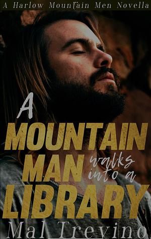 A Mountain Man Walks into a Library: Small-Town M/M Romance Novella by Mal Trevino