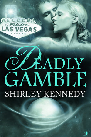 Deadly Gamble by Shirley Kennedy