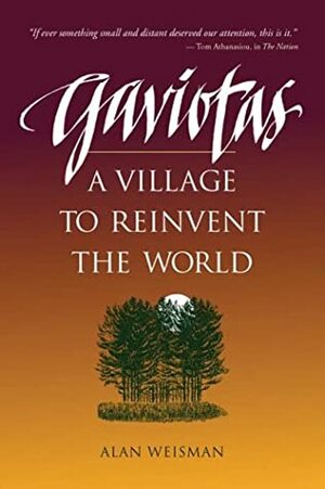 Gaviotas: A Village to Reinvent the World by Alan Weisman
