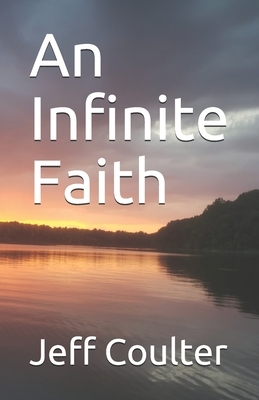 An Infinite Faith by Jeff Coulter