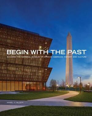 The Building of the National Museum of African American History and Culture by Mabel O. Wilson, Lonnie G. Bunch III