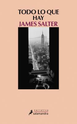 Todo Lo Que Hay by James Salter