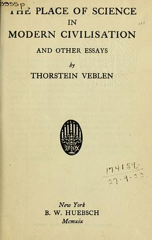 The Place of Science in Modern Civilization by Thorstein Veblen