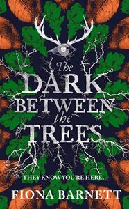 The Dark Between The Trees by Fiona Barnett