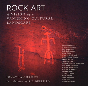 Rock Art: A Vision of a Vanishing Cultural Landscape by Jonathan Bailey