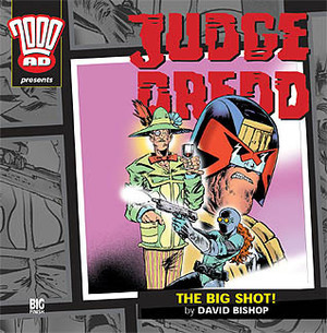 Judge Dredd: The Big Shot! by David Bishop