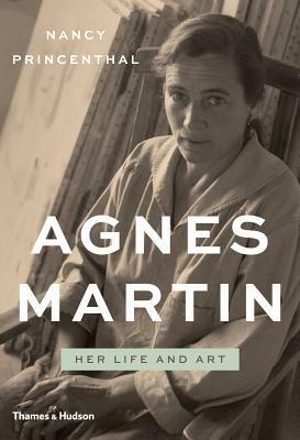 Agnes Martin: Her Life and Art by Nancy Princenthal