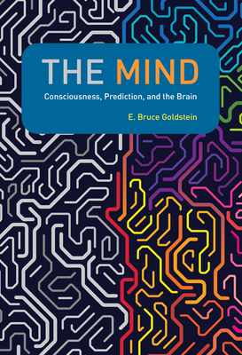The Mind: Consciousness, Prediction, and the Brain by E. Bruce Goldstein