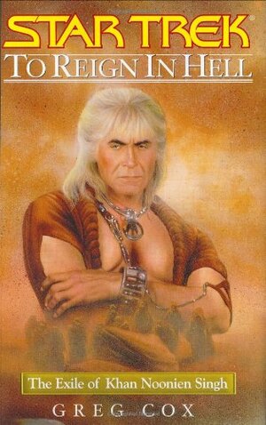 To Reign in Hell: The Exile of Khan Noonien Singh by Greg Cox