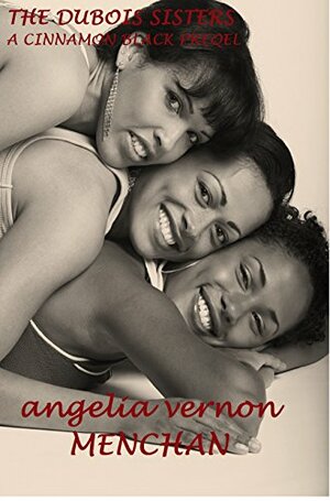 THE DUBOIS SISTERS: A Cinnamon Black Prequel by Angelia Vernon Menchan