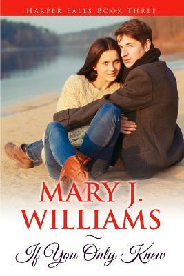 If You Only Knew by Mary J. Williams