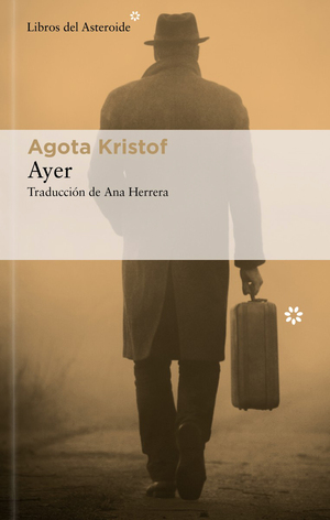 Ayer by Ágota Kristóf